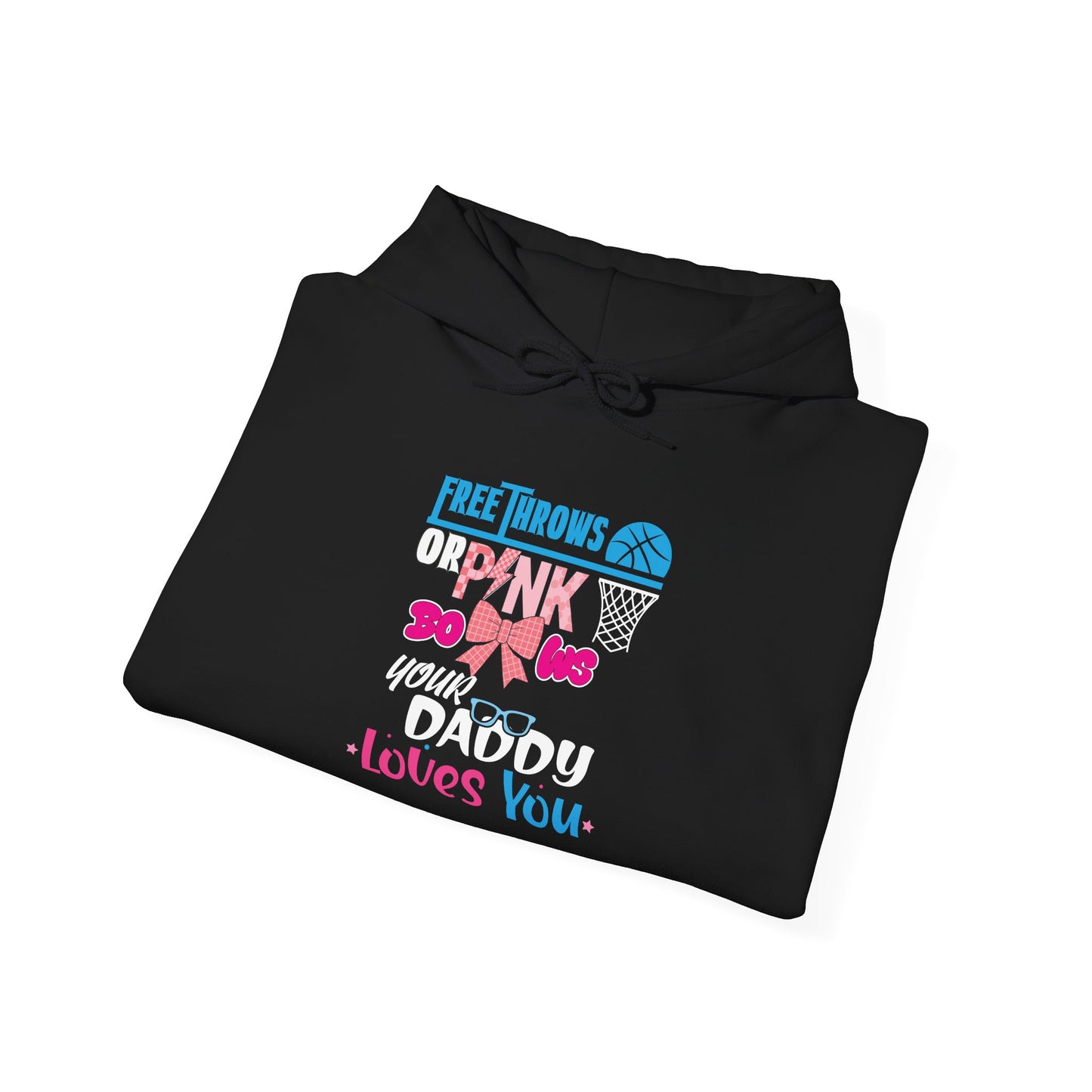 Free Throws or Pink Your Daddy Loves You Unisex Hoodies