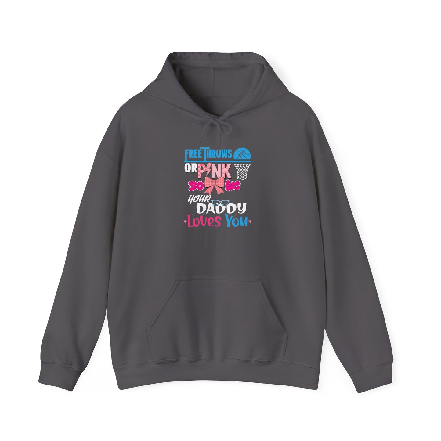 Free Throws or Pink Your Daddy Loves You Unisex Hoodies