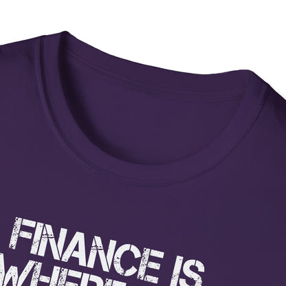 Finance Is Where the Magic Happens Unisex  T-Shirt