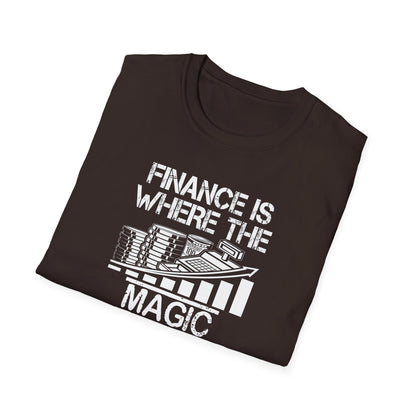 Finance Is Where the Magic Happens Unisex  T-Shirt
