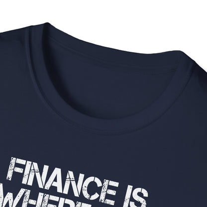 Finance Is Where the Magic Happens Unisex  T-Shirt