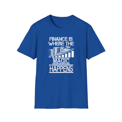 Finance Is Where the Magic Happens Unisex  T-Shirt