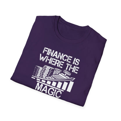 Finance Is Where the Magic Happens Unisex  T-Shirt