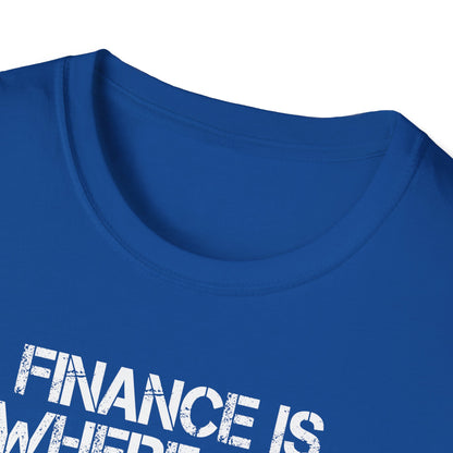 Finance Is Where the Magic Happens Unisex  T-Shirt