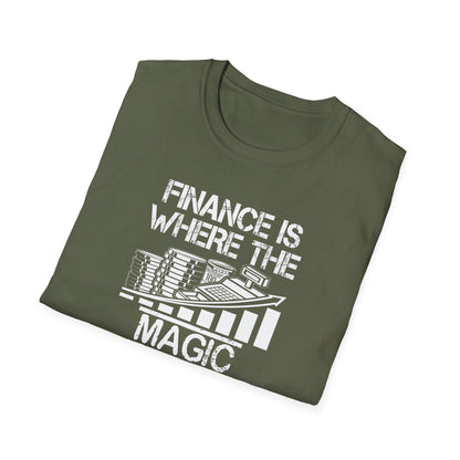 Finance Is Where the Magic Happens Unisex  T-Shirt