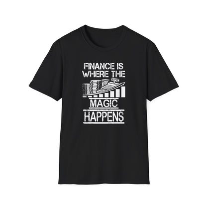 Finance Is Where the Magic Happens Unisex  T-Shirt