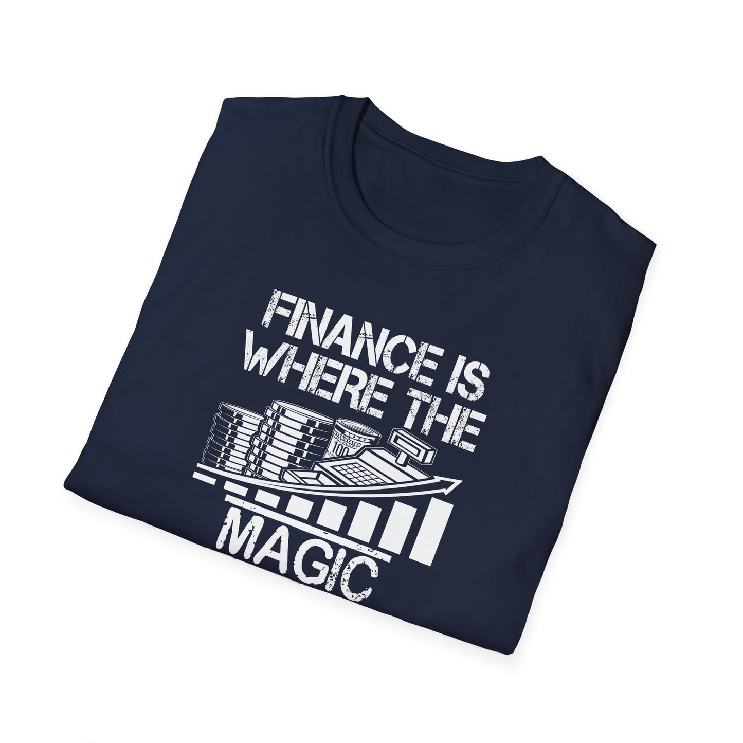 Finance Is Where the Magic Happens Unisex  T-Shirt