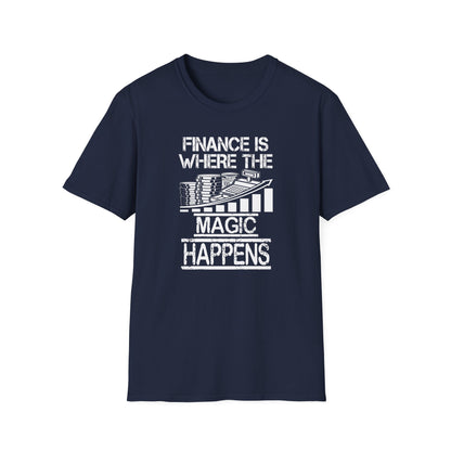 Finance Is Where the Magic Happens Unisex  T-Shirt